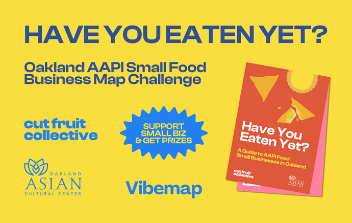 Have You Eaten Yet? Oakland AAPI Small Food Business Map Challenge
