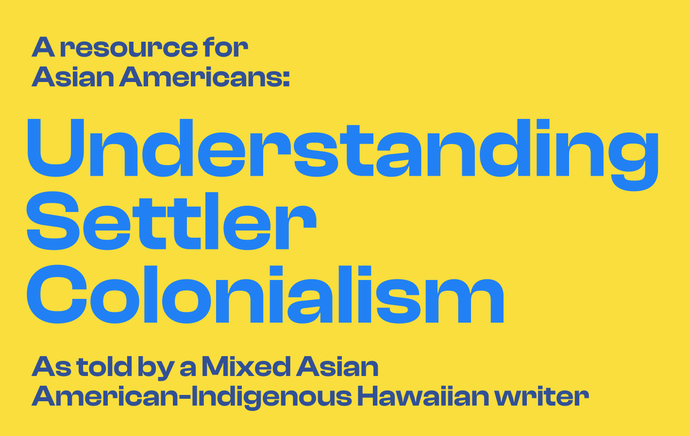 A Resource for Asian Americans: Understanding Settler Colonialism